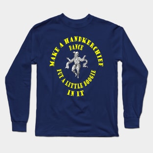 Make Handkerchief Dance Put A Little Boogie In It Pun Yellow Text Long Sleeve T-Shirt